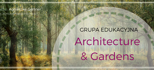 architecture & gardens, agnieszkagertnerblog, Agnieszka Gertner, grupa edukacyjna, facebook